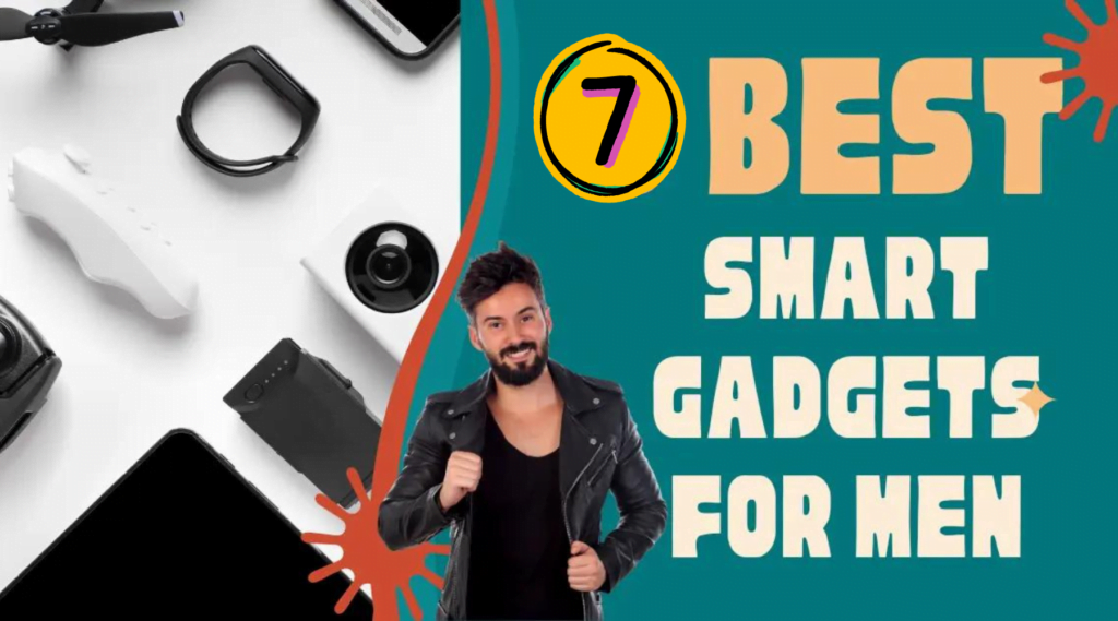 Best Smart Gadgets for Men